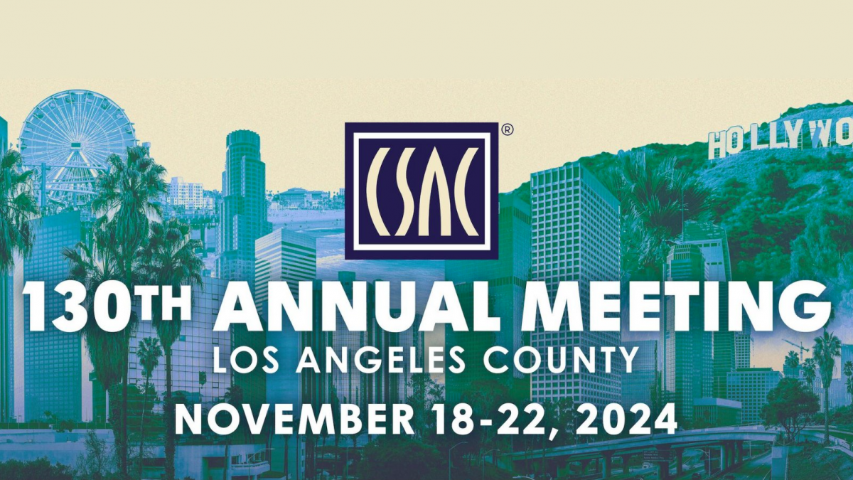 CSAC 130TH ANNUAL MEETING LOS ANGELES COUNTY November 18-22, 2024